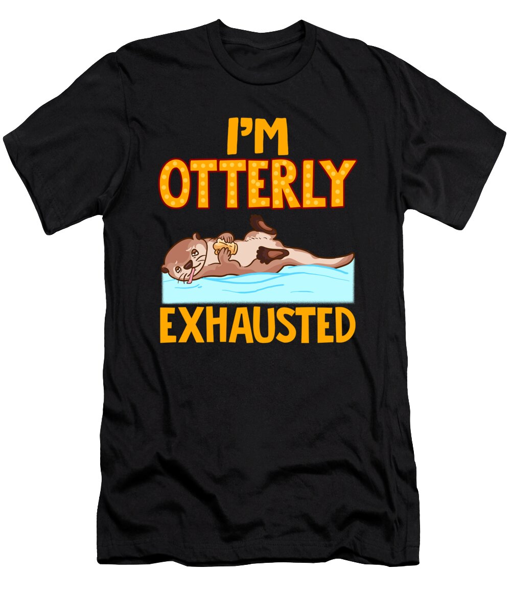 Im Otterly Exhausted Adorable Tired Sea Otter Pun the Perfect Presents T-Shirt