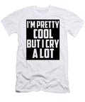 Im Pretty Cool But I Cry a Lot Jacob Zelazny T-Shirt