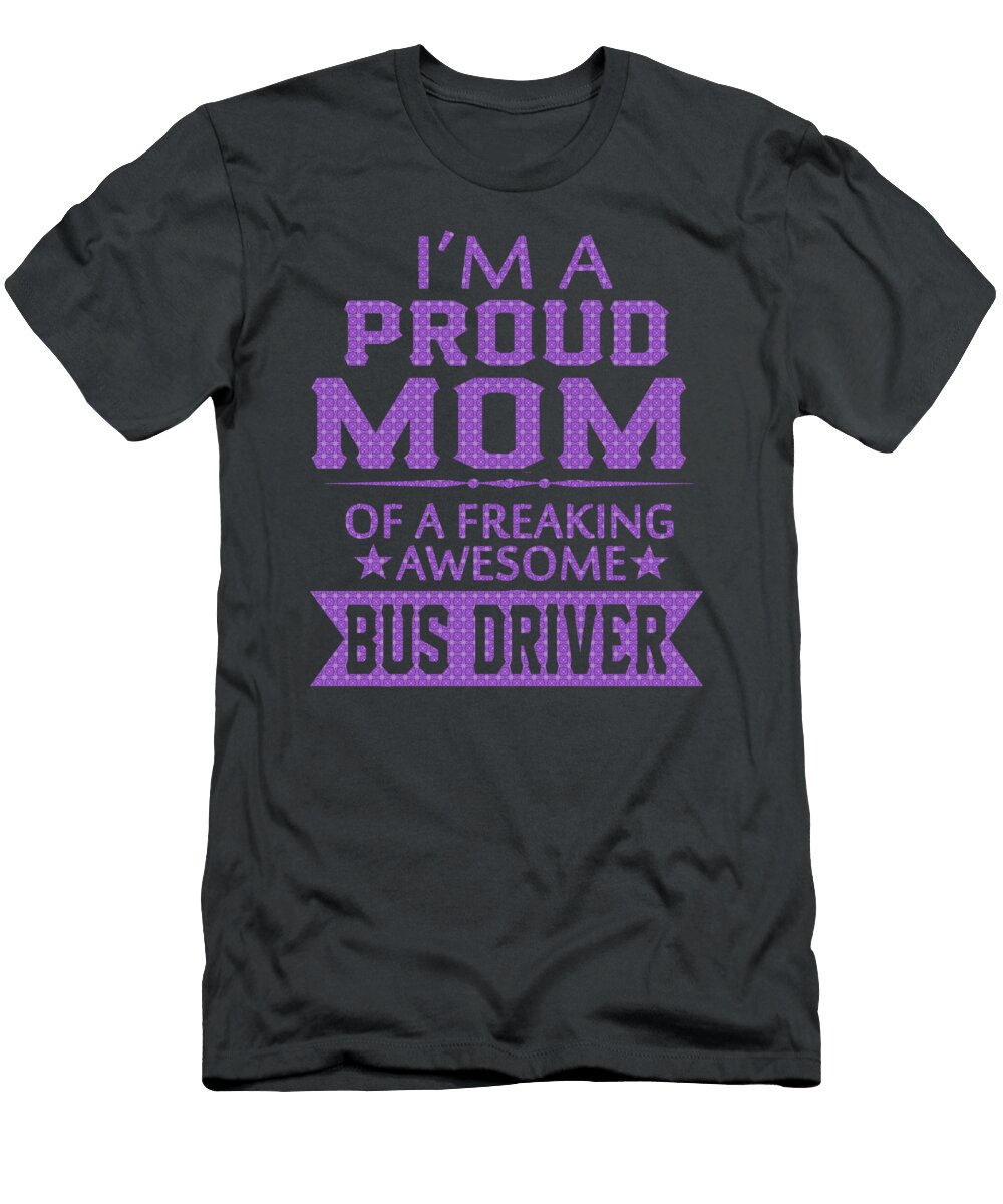 Im Proud Bus Drivers Mom Sophia T-Shirt