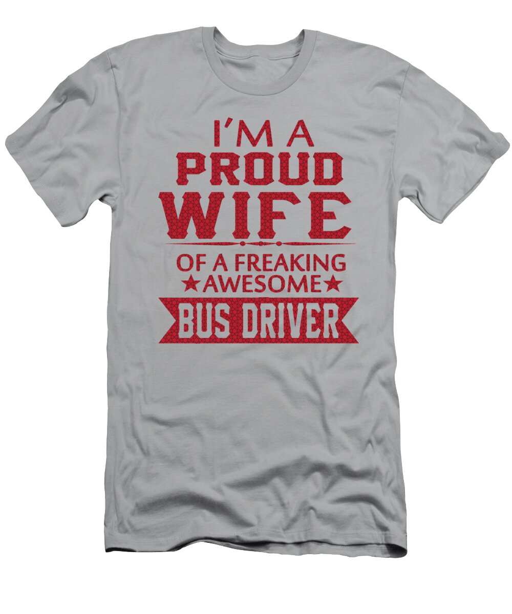 Im Proud Bus Drivers Wife Sophia T-Shirt