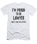Im Proud to Be Lawyer Until I Win the Lottery Funny Gift for Coworker Office Gag Joke Funny Gift Ideas T-Shirt