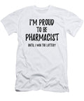 Im Proud to Be Pharmacist Until I Win the Lottery Funny Gift for Coworker Office Gag Joke Funny Gift Ideas T-Shirt