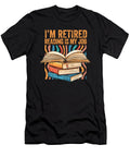 Im Retired Reading Is My Job Bookish Librarian Retirement Maximus Designs T-Shirt