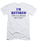 Im Retired This Is As Dressed Up As I Get Jacob Zelazny T-Shirt