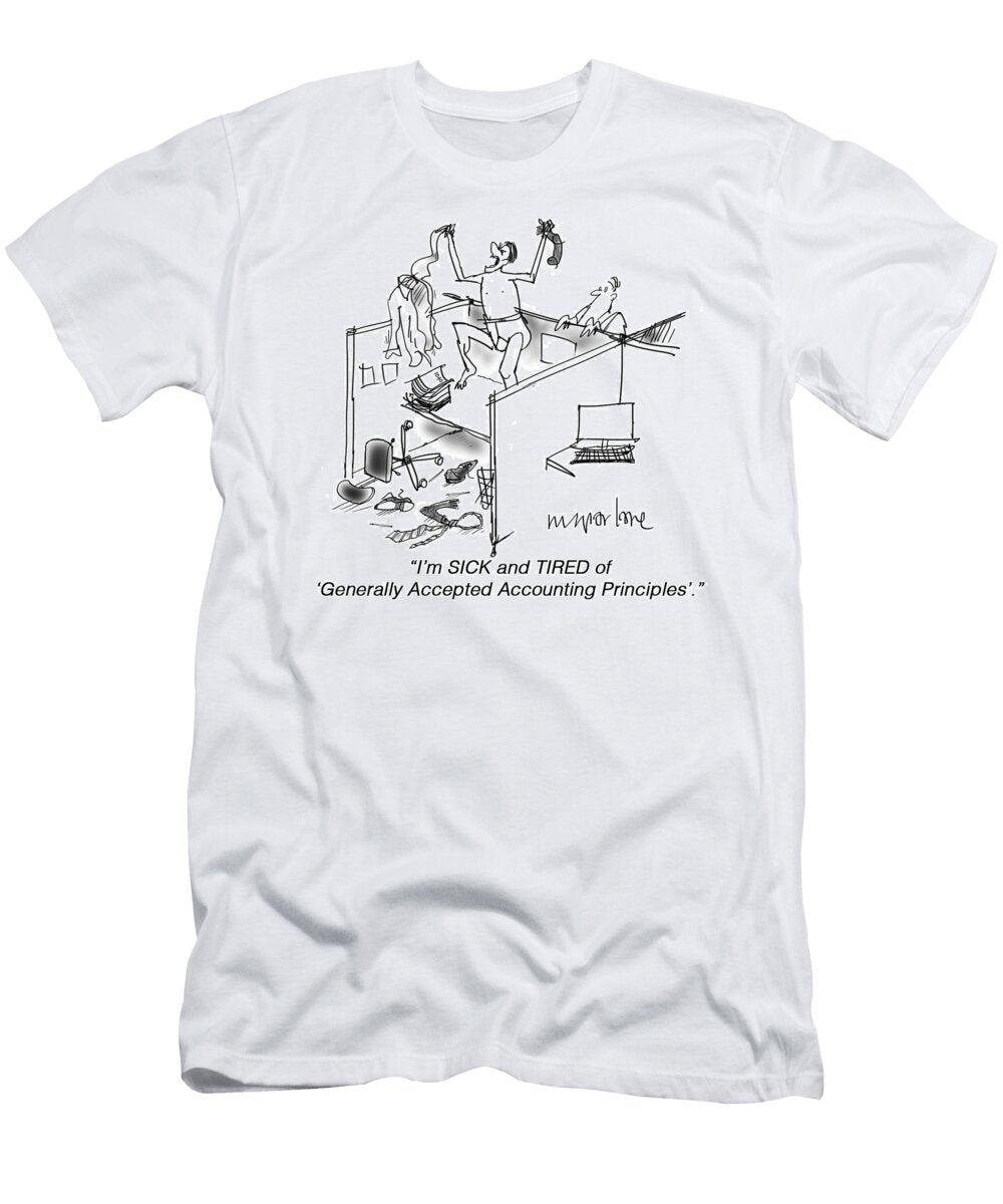 Im Sick and Tired of Generally Accepted Accounting Michael Mcparlane T-Shirt
