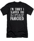 Im Sorry I Slapped You I Panicked Funny Noirty Designs T-Shirt