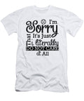 Im Sorry Its Just That I Literally Do Not Care At All Jacob Zelazny T-Shirt