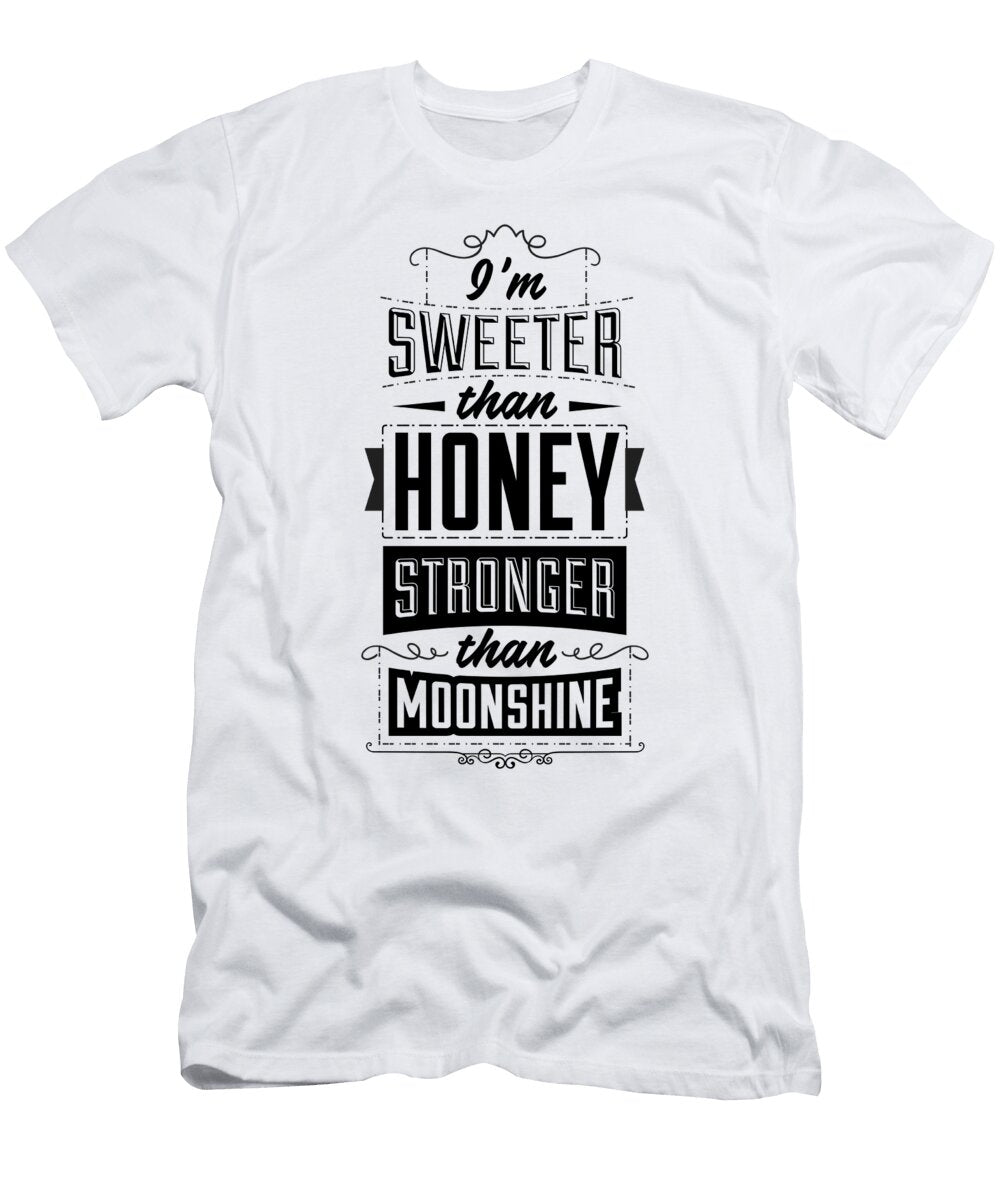 Im Sweeter Than Honey Stronger Than Moonshine Jacob Zelazny T-Shirt