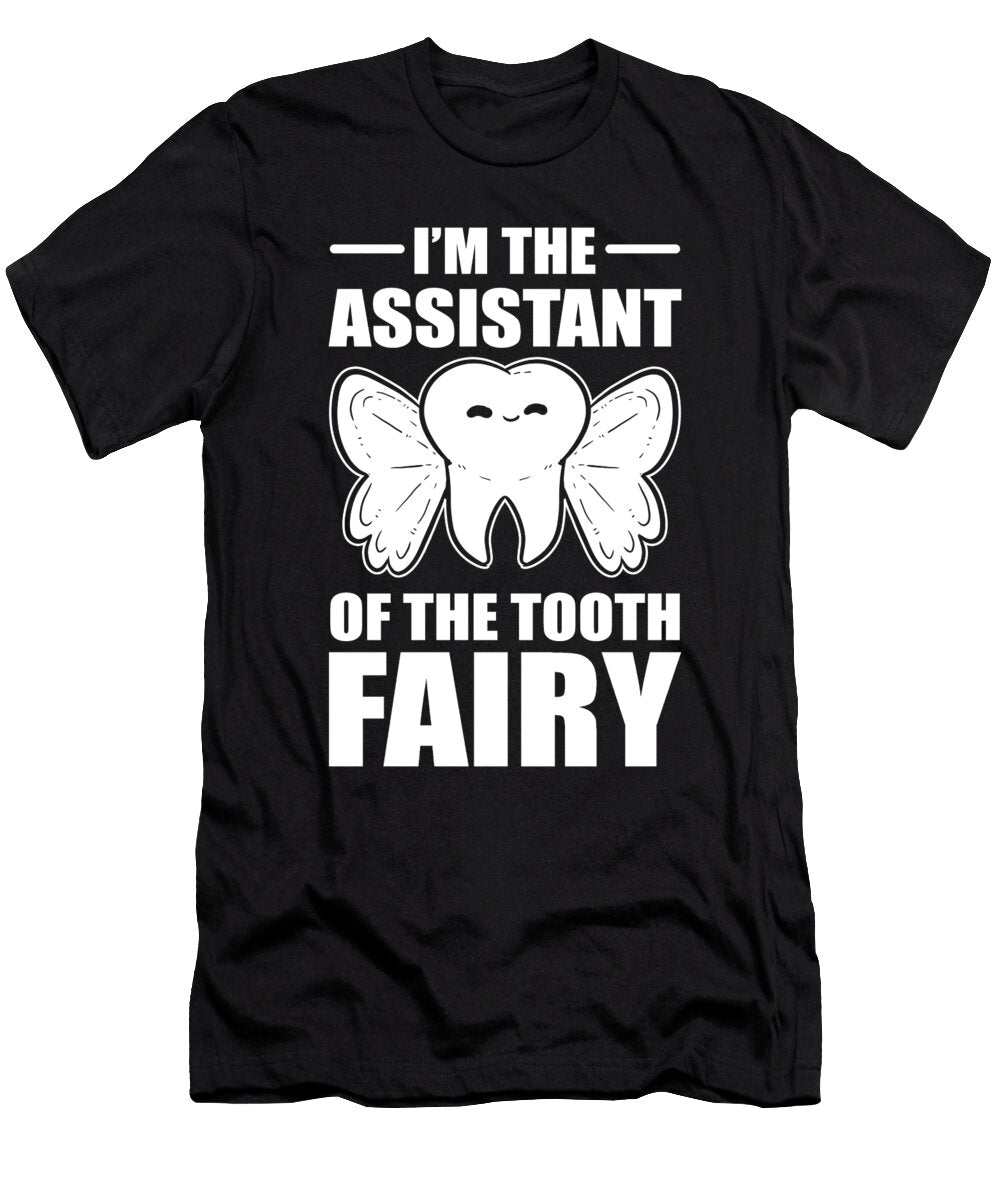 Im the Assistant of the Tooth Fairy Dental Dentist Alessandra Roth T-Shirt