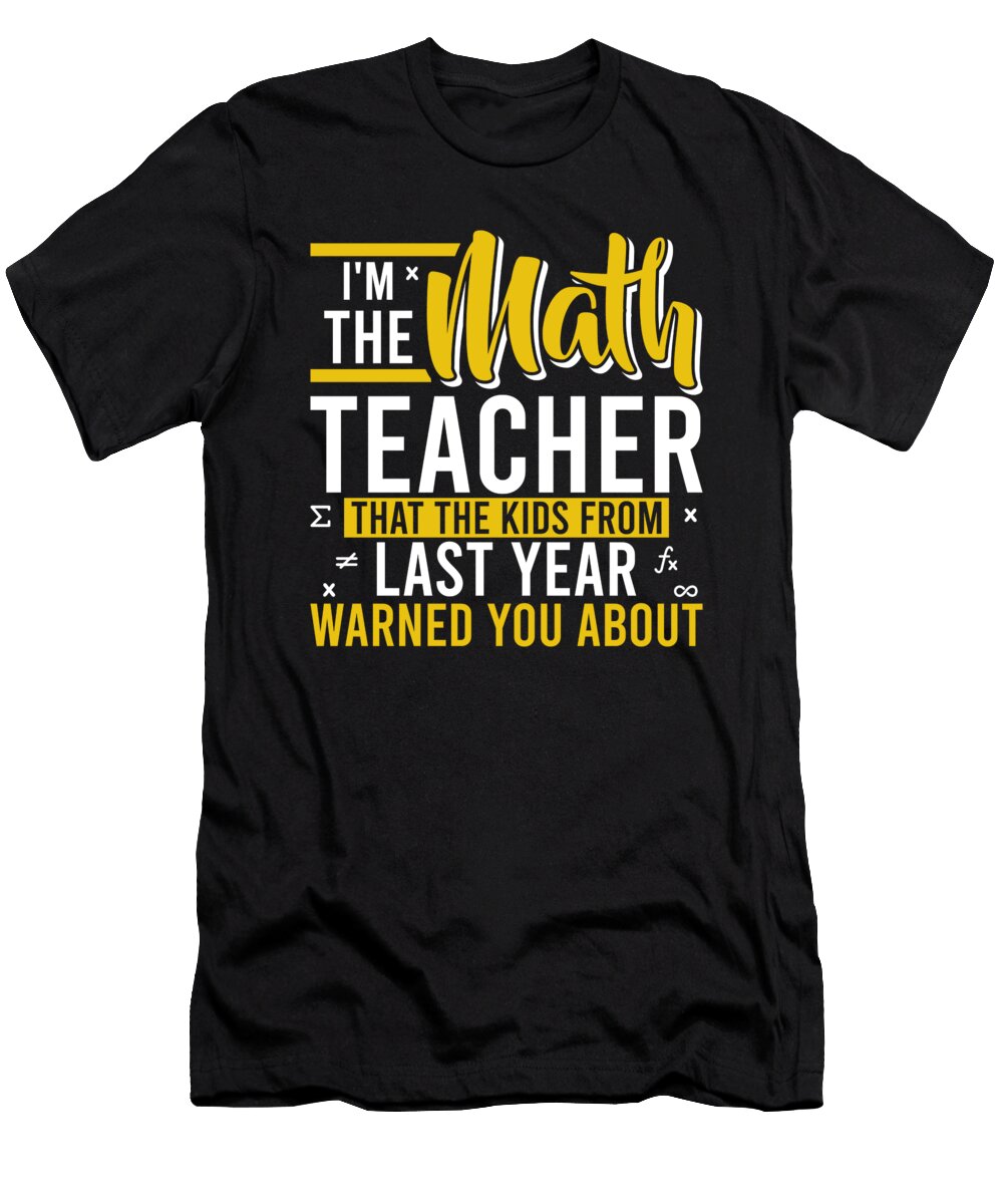 Im the Math Teacher the Kids Warned You About Mathematician Alessandra Roth T-Shirt