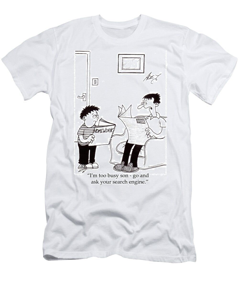 Im Too Busy Son Go and Ask Your Search Engine Adey Bryant T-Shirt