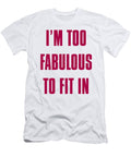 Im Too Fabulous to Fit in Jacob Zelazny T-Shirt
