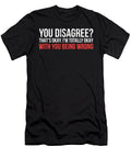 Im Totally Okay with You Being Wrong Snarky Designs Noirty Designs T-Shirt