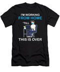 Im Working From Home Till This Is Over Worker Florian Dold Art T-Shirt