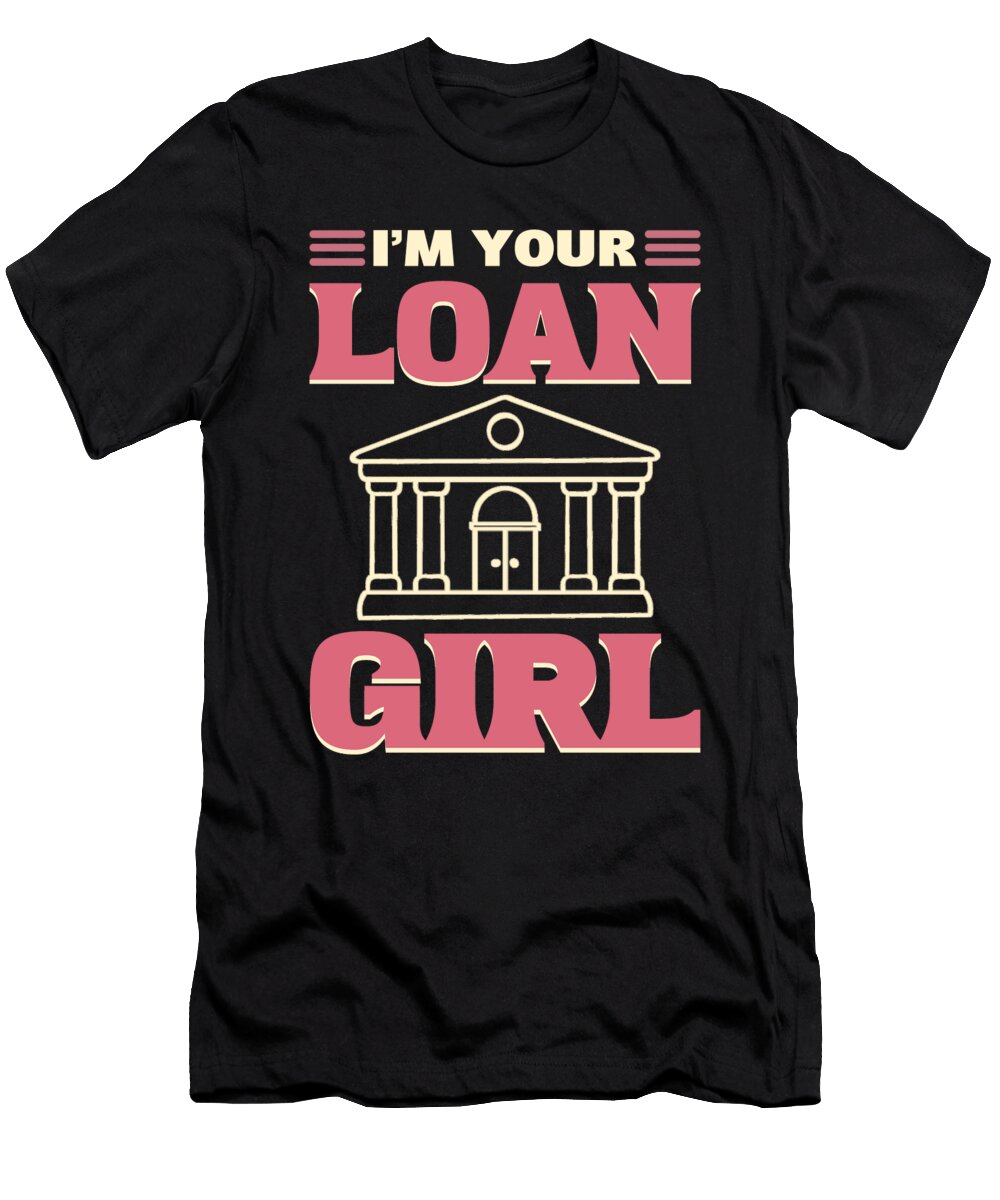 Im Your Loan Girl Loan Officer Mortgage Loan Lender Alessandra Roth T-Shirt