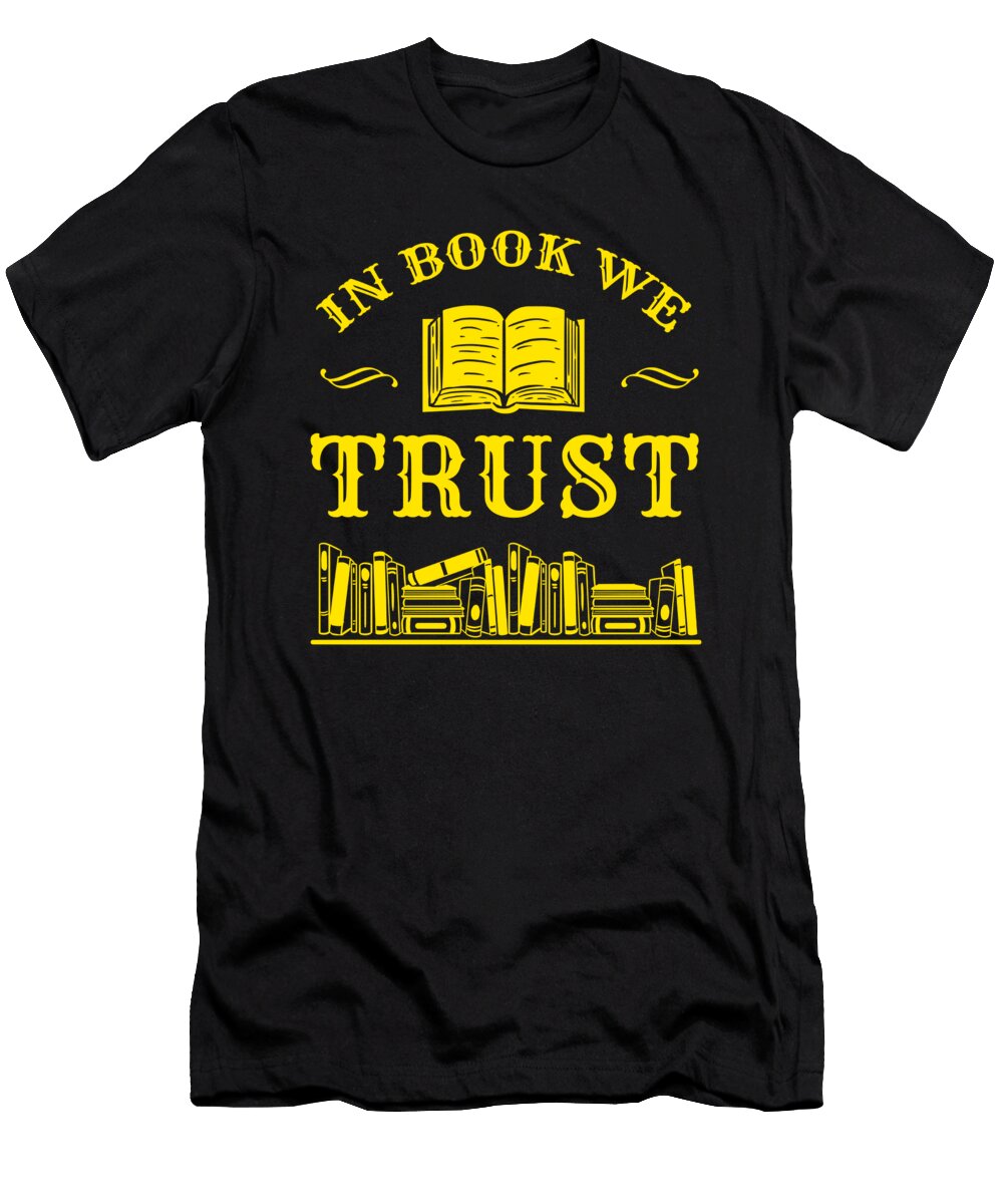 In Book We Trust Read Reading Bookworm Literature Teequeen2603 T-Shirt