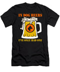 In Dog Beers Ive Only Had One Jacob Zelazny T-Shirt