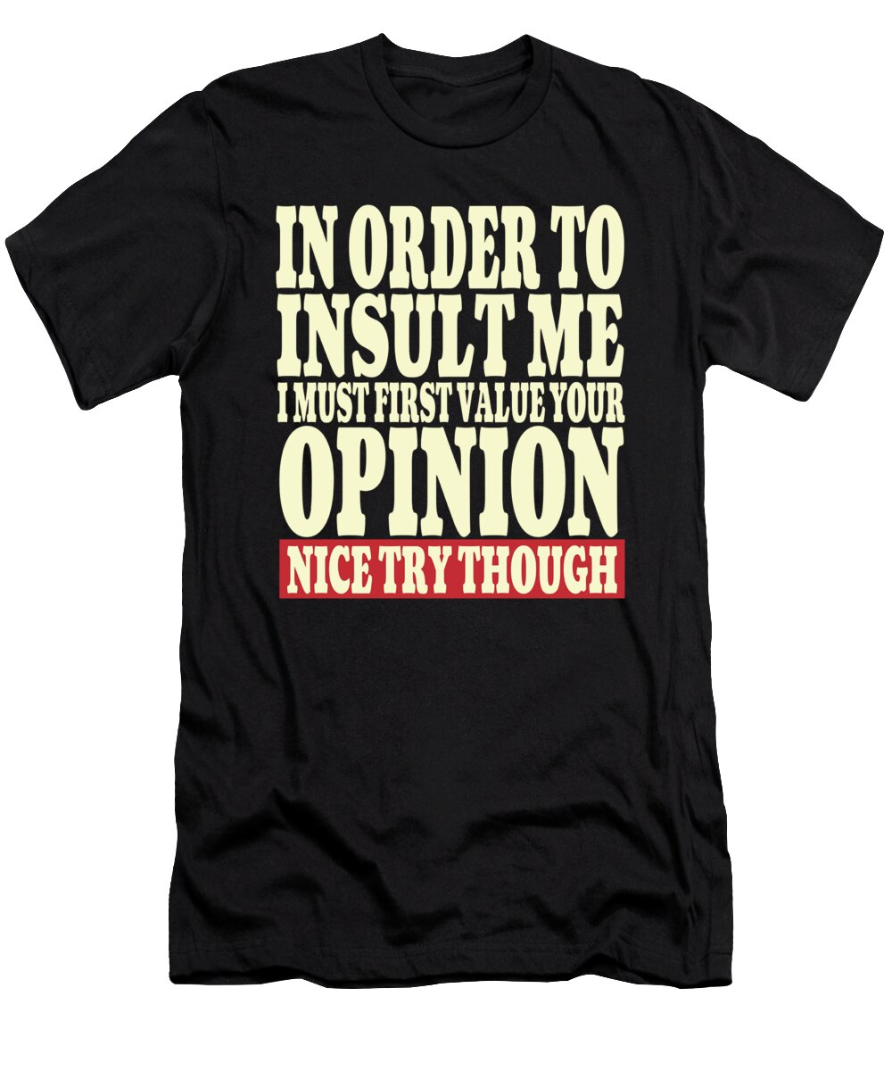 In Order to Insult Me I Must First Value Your Opinion Crazy Squirrel T-Shirt
