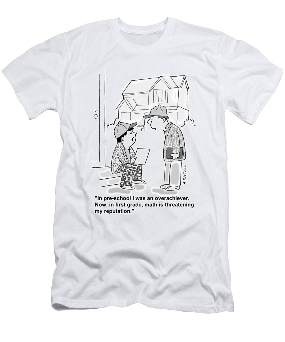 In Pre School I Was an Overachiever Now in First Grade Aaron Bacall No Index T-Shirt