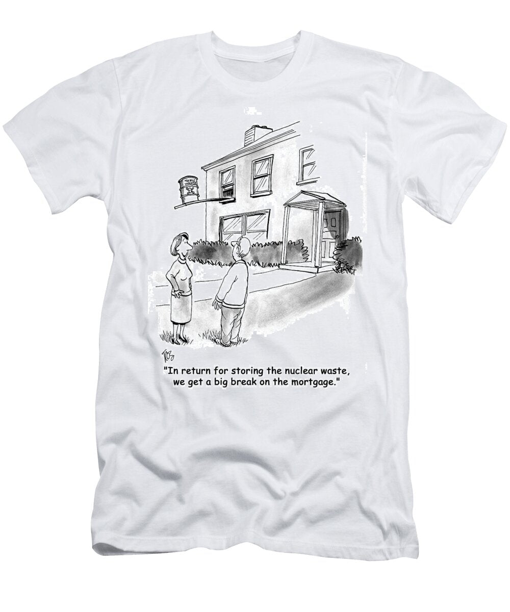 In Return for Storing the Nuclear Waste We Get a Big Break Andrew Toos T-Shirt