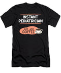 Instant Pediatrician Coffee Medicine Nurse Gift Thomas Larch T-Shirt