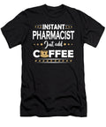 Instant Pharmacist Just Add Coffee Quote Dusan Vrdelja T-Shirt