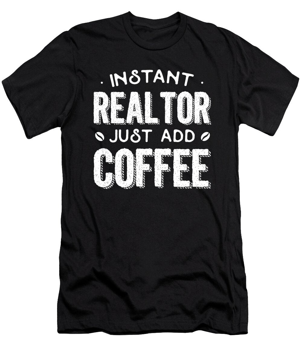 Instant Realtor Just Add Coffee the Primal Matriarch Art T-Shirt