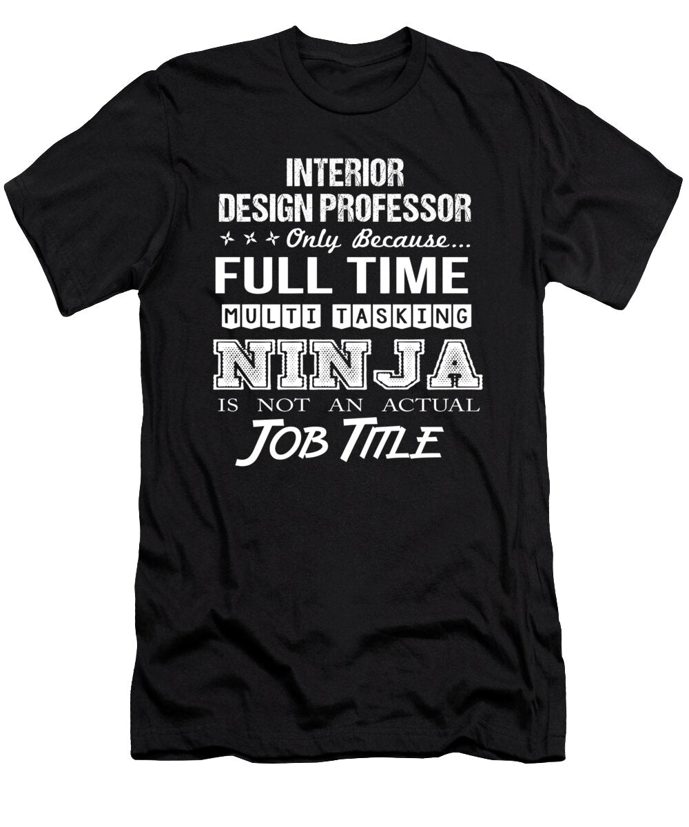 Interior Design Professor Ninja Job Gift Item Shi Hu Kang T-Shirt