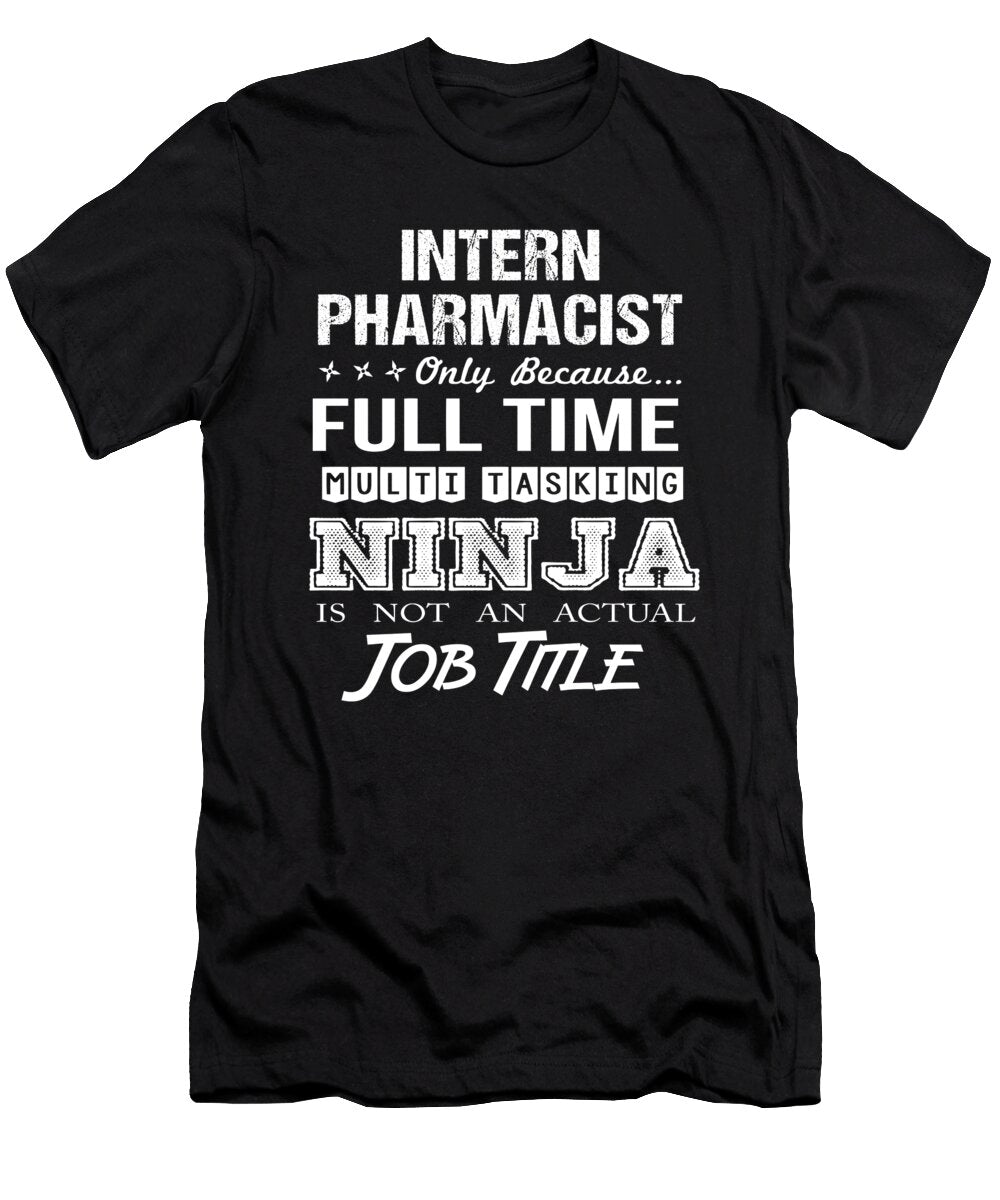 Intern Pharmacist Ninja Job Gift Item Shi Hu Kang T-Shirt