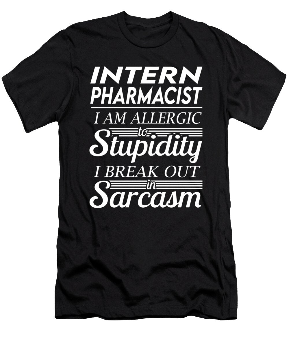 Intern Pharmacist Sarcasm Job Gift Item Shi Hu Kang T-Shirt