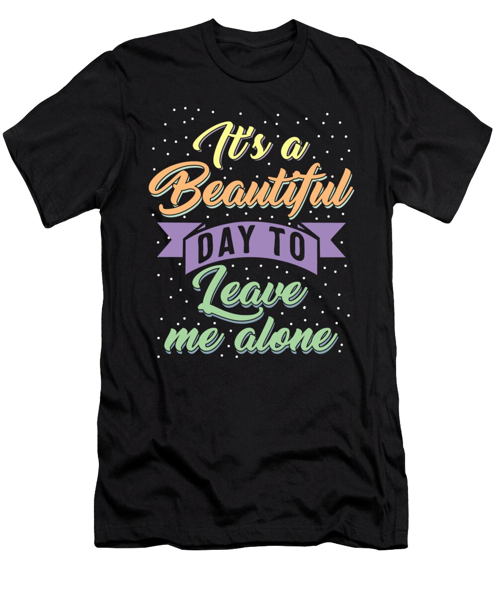 Introvert Its Beautiful Day to Leave Me Alone Antisocial Funny with Sayings Gift for Her Introverts Unite Womens Sifou Store T-Shirt