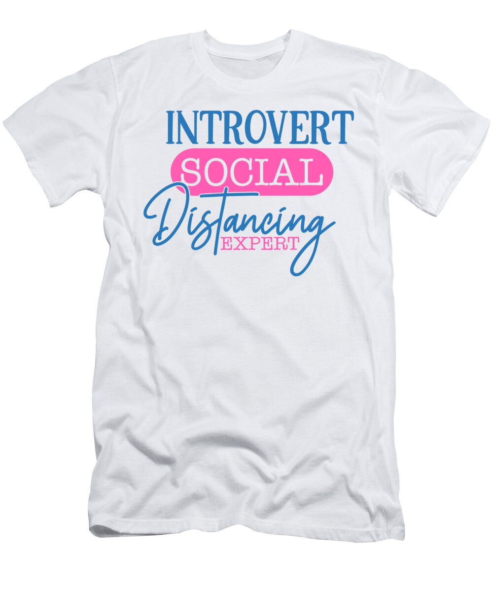 Introvert Social Distancing Expert Funny Quote Sweet Birdie Studio T-Shirt