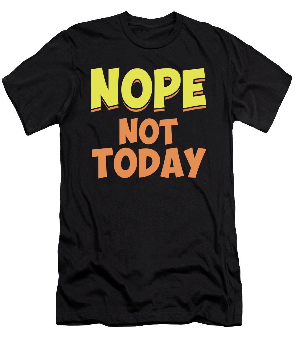 Introverted Funny Introvert Nope Not Today Antisocial Gifts Thomas Larch T-Shirt