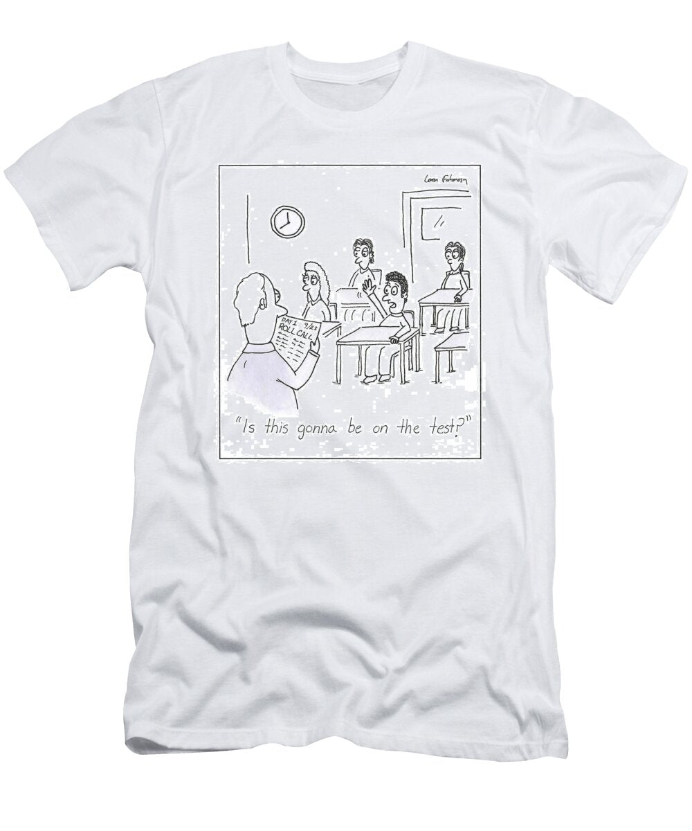 Is This Gonna Be on the Test Loren Fishman No Index T-Shirt
