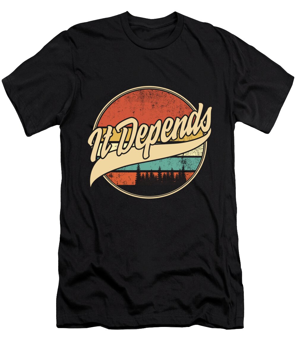 It Depends Lawyer Funny Lawyer Gift Funny Attorney Law Student Law School Sifou Store T-Shirt