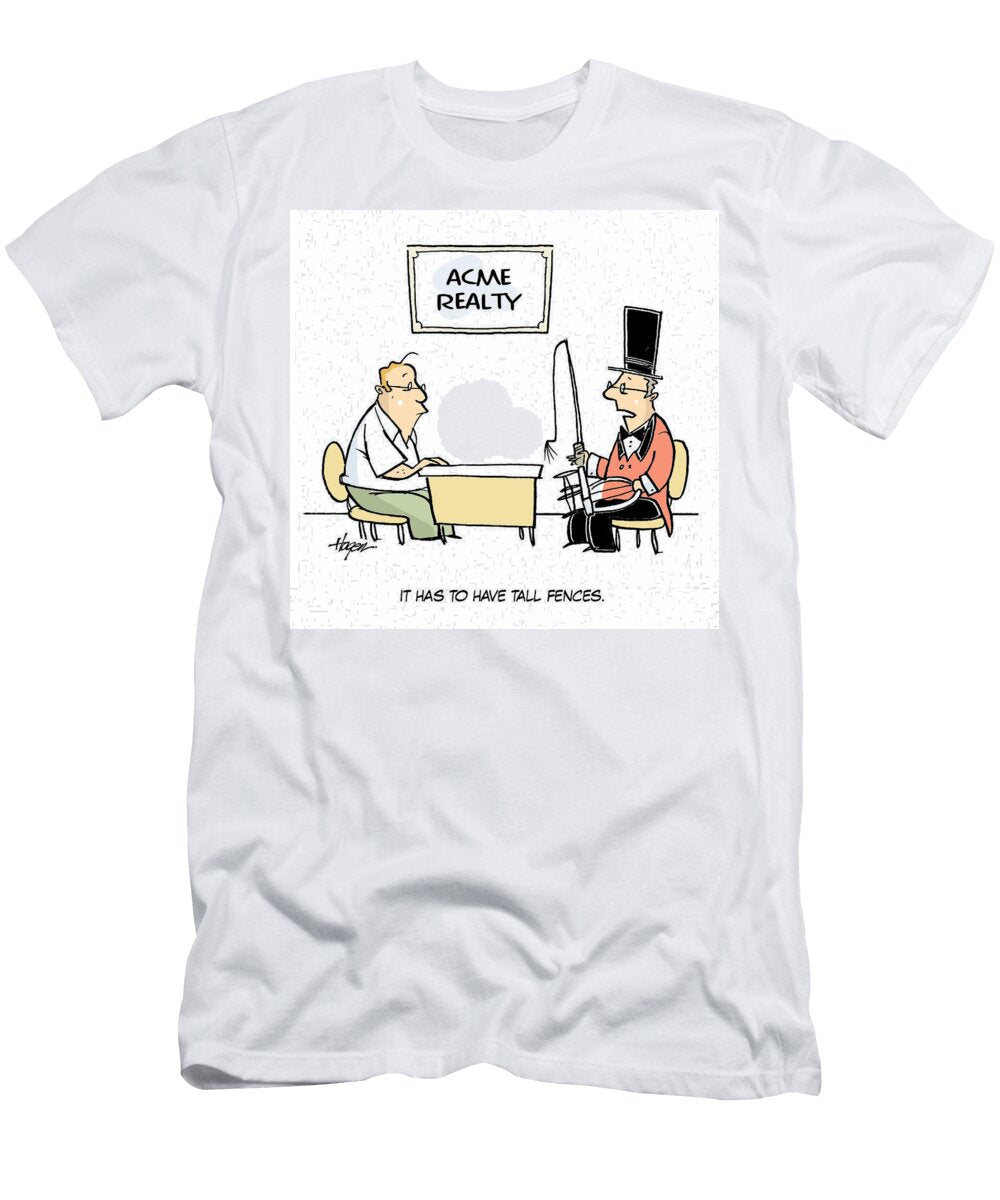 It Has to Have Tall Fences Ralph Hagen T-Shirt