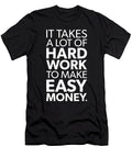 It Takes Hard Work to Make Easy Money Success Motivational Matthew Chan T-Shirt