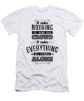 It Takes Nothing to Join the Crowd It Takes Everything to Stand Alone Jacob Zelazny T-Shirt