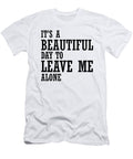 Its a Beautiful Day to Leave Me Alone Jacob Zelazny T-Shirt