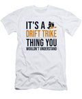 Its a Drift Trike Thing Drifting Tricycle Drift Trike Marco Rothe T-Shirt