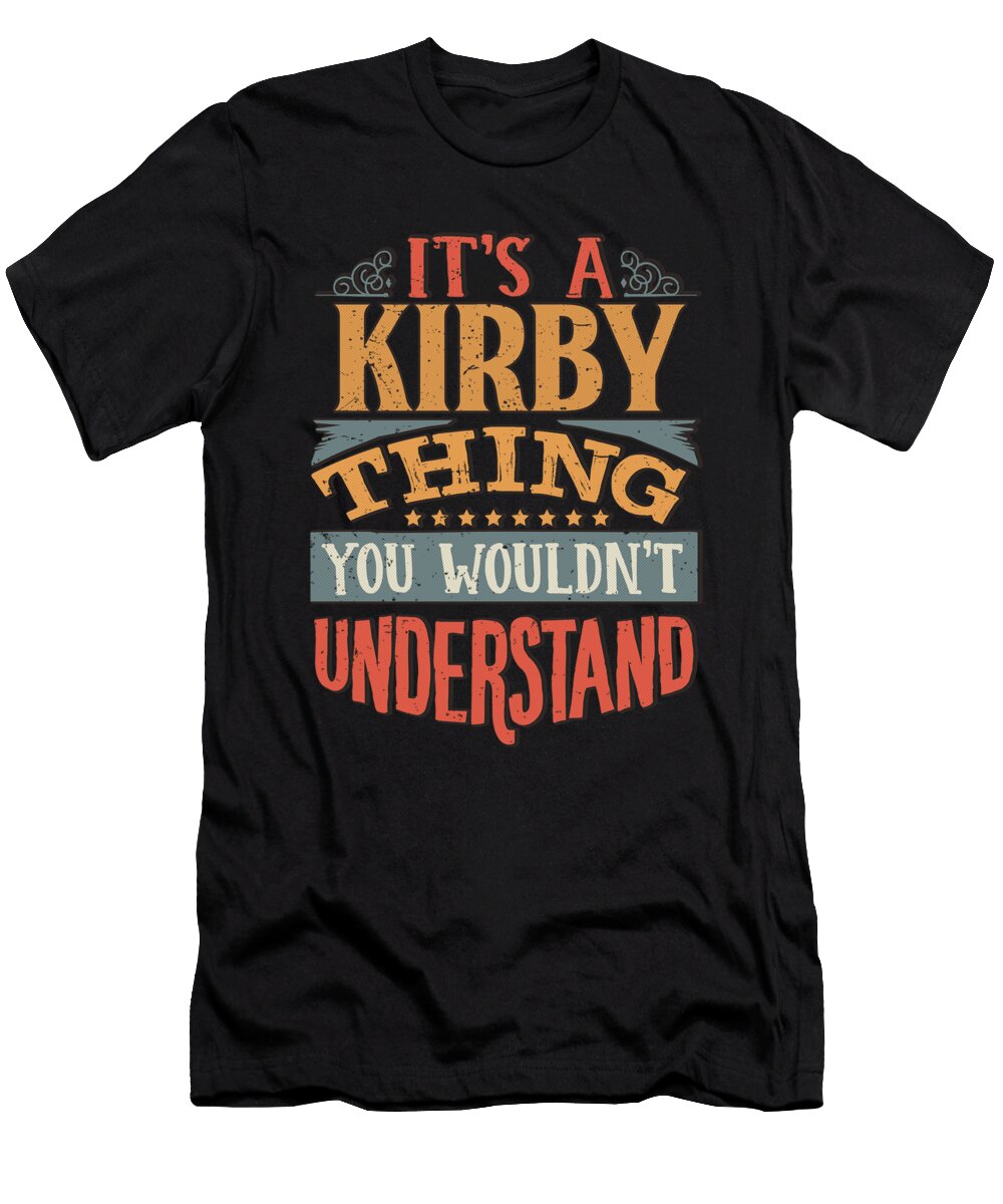 Its a Kirby Thing You Wouldnt Understand Kirby Jose O T-Shirt