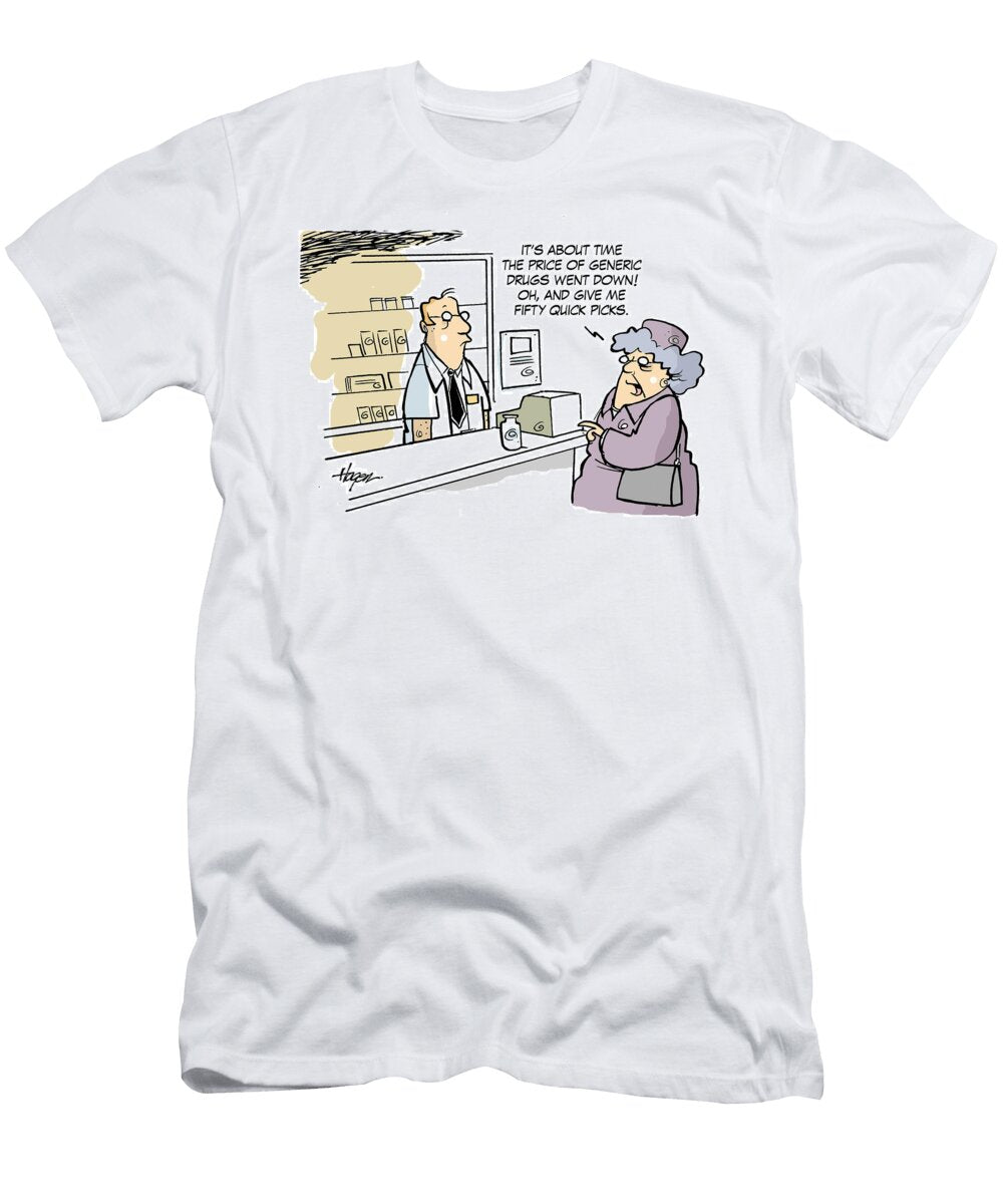 Its About Time the Price of Generic Drugs Went Down Oh Ralph Hagen T-Shirt