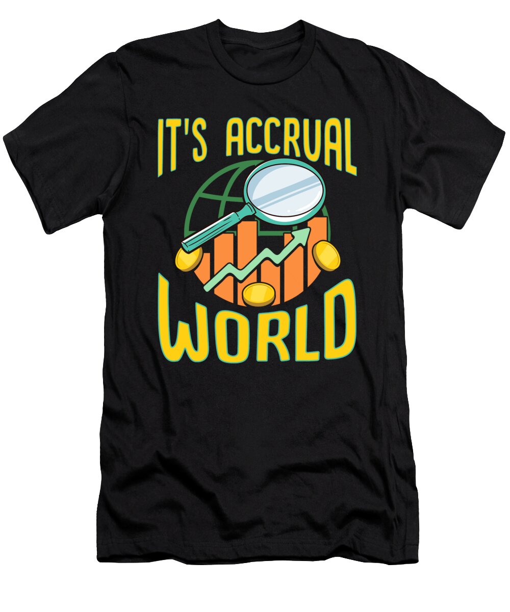 Its Accrual World Awesome Accounting Pun the Perfect Presents T-Shirt