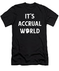Its Accrual World Funny Accounting Pun Cpa the Perfect Presents T-Shirt
