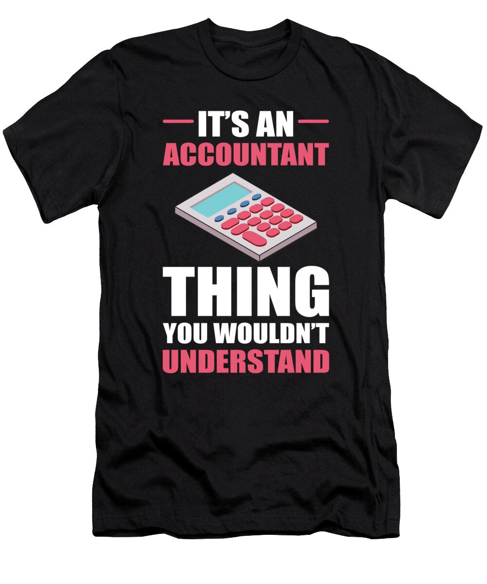 Its an Accountant Thing You Wouldnt Understand Accounting Alessandra Roth T-Shirt