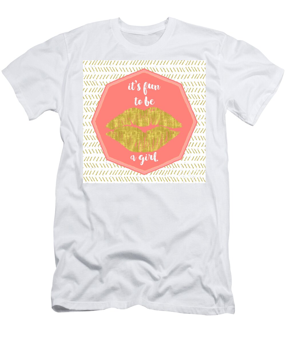 Its Fun to Be a Girl Coral Gold Sentiment Text Art Tina Lavoie T-Shirt