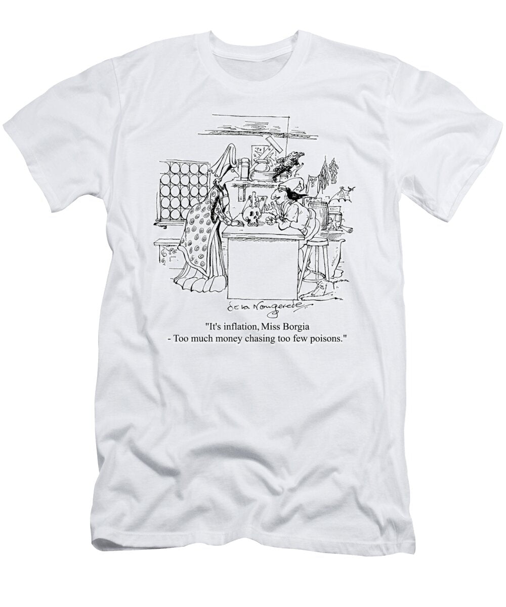 Its Inflation Miss Borgia Too Much Money Chasing Alan De LA Nougerede T-Shirt