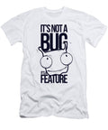 Its Not a Bug Its a Feature Jacob Zelazny T-Shirt