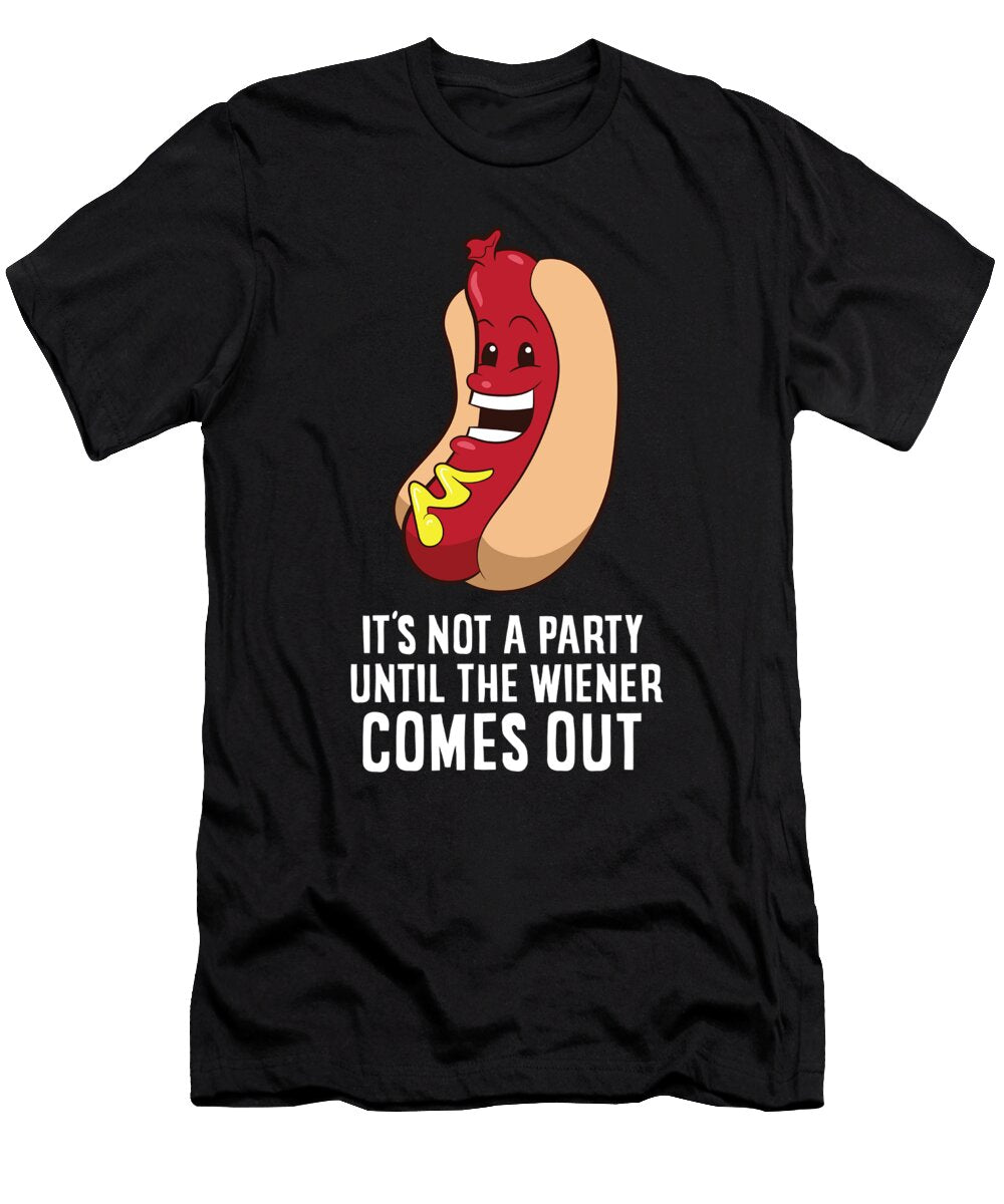 Its Not a Party Until the Wiener Comes Out Eq Designs T-Shirt