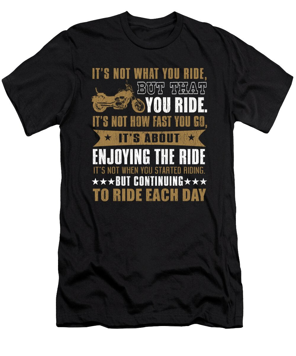 Its Not What You Ride But That You Ride Jacob Zelazny T-Shirt